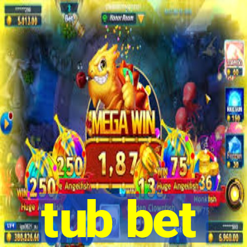 tub bet